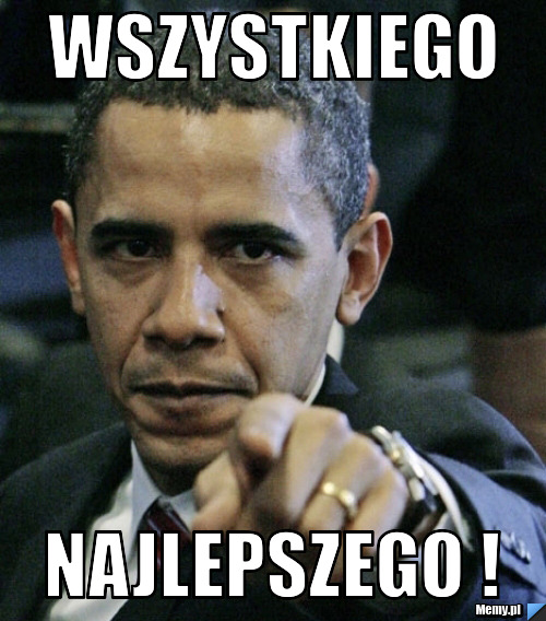 Wszystkiego  Najlepszego !