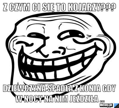 Z czym ci się to kojarzy??? Dziewczyna spadła z konia gdy w nocy na nim jeździła ...