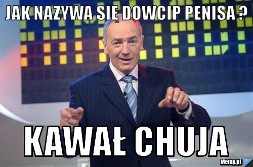 Jak nazywa się dowcip penisa ? Kawał chuja
