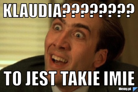 Klaudia???????? to jest takie imie