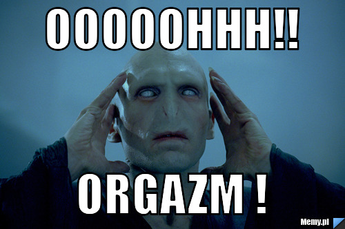 Ooooohhh!! Orgazm !