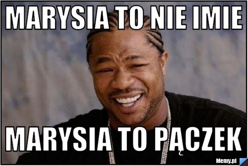 Marysia to nie imie marysia to pączek