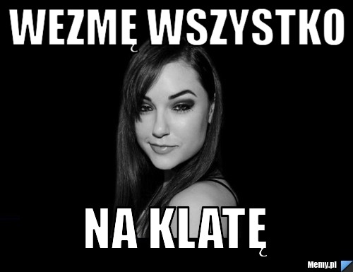 Wezmę wszystko Na klatę