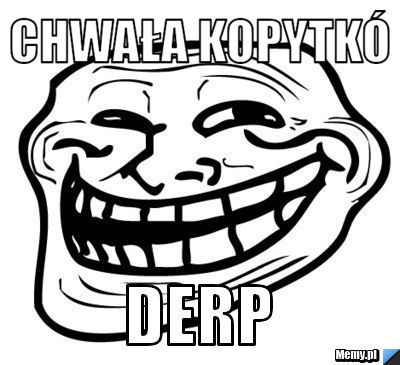 Chwała kopytkó Derp