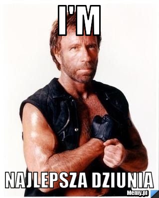 I'm najlepsza dziunia 