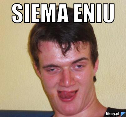 SIEMA ENIU 