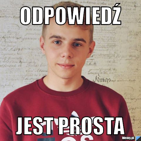 Odpowiedź  jest prosta