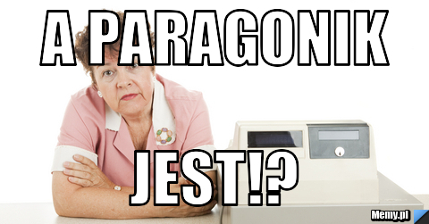 A paragonik jest!?