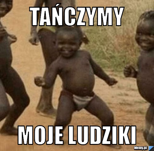 Tańczymy moje ludziki