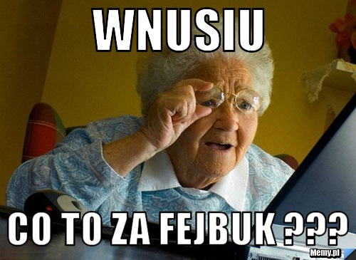 Wnusiu  co to za fejbuk ???