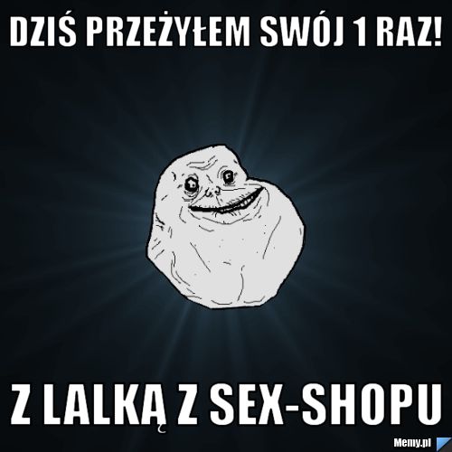 Dziś przeżyłem swój 1 raz! Z Lalką z SEX-Shopu