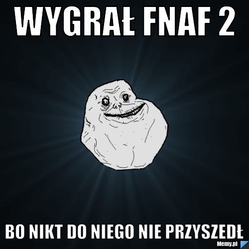 WYGRAŁ FNAF 2 BO NIKT DO NIEGO NIE PRZYSZEDŁ
