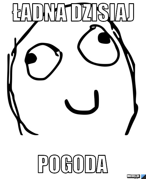 ładna dzisiaj pogoda