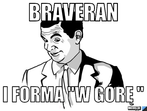 Braveran I forma "w górę "