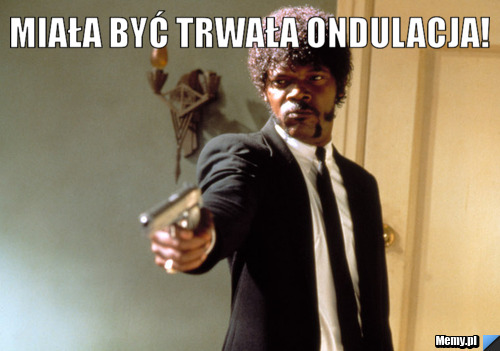 Miała być trwała ondulacja! 