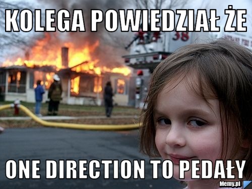 Kolega powiedział że one direction to pedały