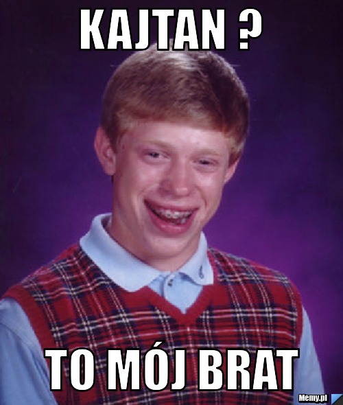 Kajtan ? to mój brat 