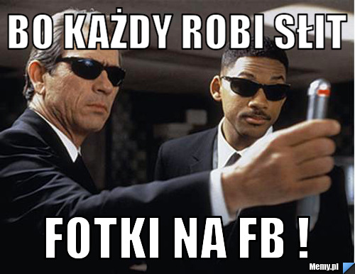 Bo każdy robi słit  fotki na fb ! 