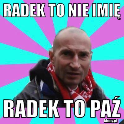 Radek to nie imię Radek to paź