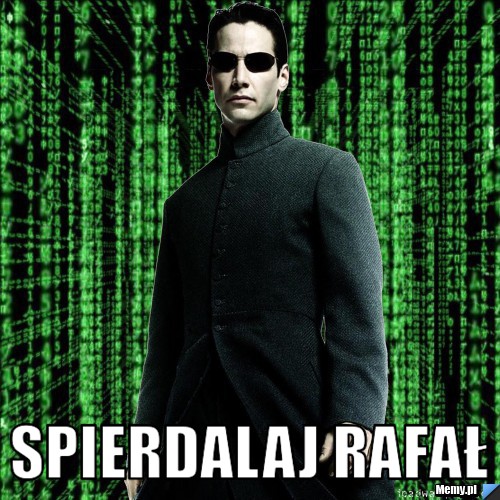 Spierdalaj rafał