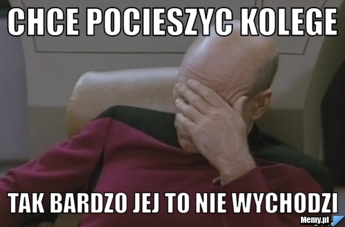 Chce pocieszyc kolege tak bardzo jej to nie wychodzi