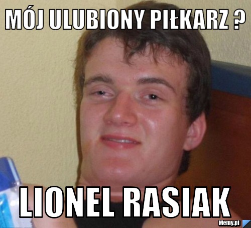 Mój ulubiony piłkarz ? lionel rasiak