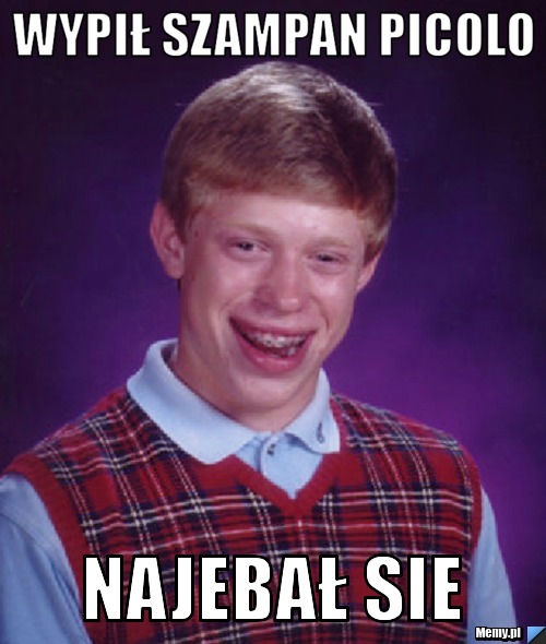 Wypił szampan picolo najebał sie