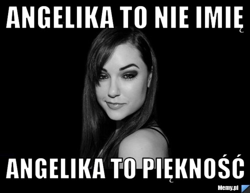 Angelika to nie imię Angelika to piękność