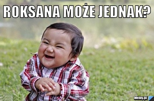 Roksana może Jednak? 