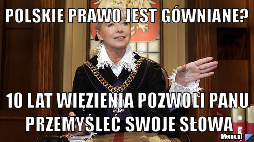 Polskie Prawo Jest Gówniane? 10 Lat Więzienia Pozwoli Panu Przemyśleć ...