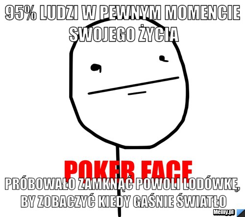 95% ludzi w pewnym momencie swojego życia próbowało zamknąć powoli lodówkę, by zobaczyć kiedy gaśnie światło