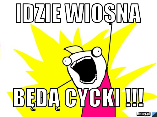 Idzie Wiosna Będą Cycki !!!