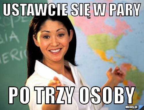 Ustawcie się w pary po trzy osoby