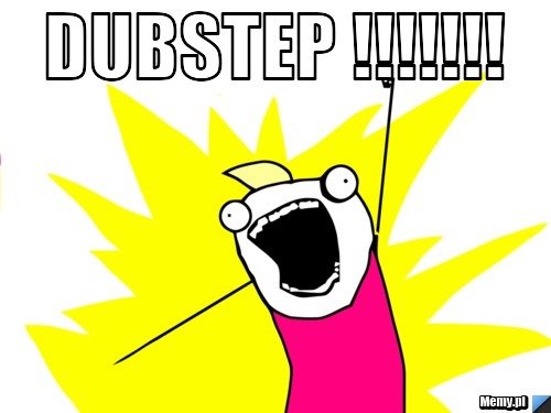 DUBSTEP !!!!!!! 