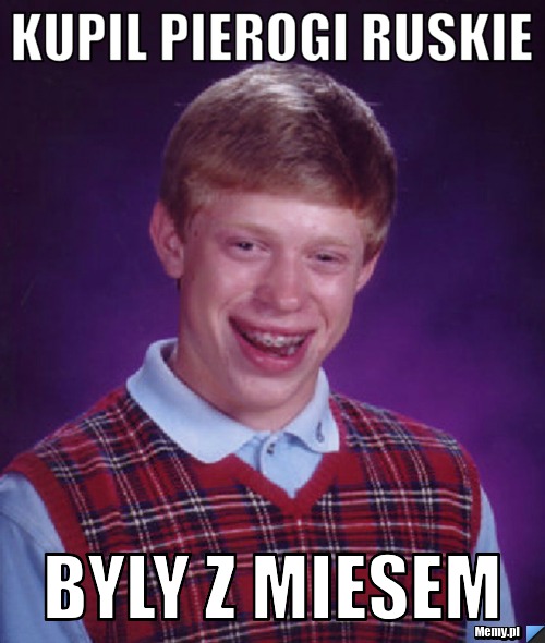 Kupil pierogi ruskie byly z miesem