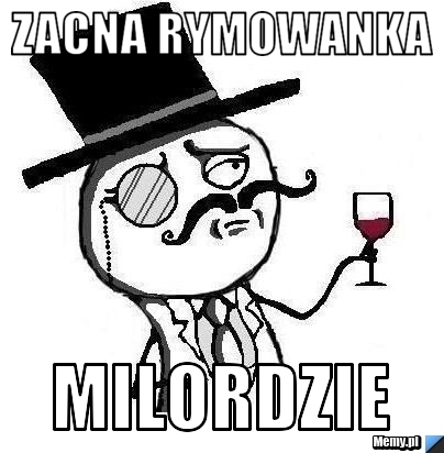 ZACNA RYMOWANKA MILORDZIE 