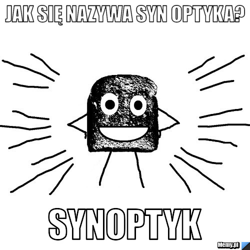 Jak się nazywa syn optyka?  Synoptyk