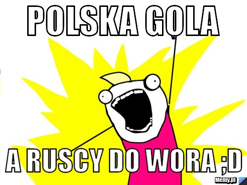 POLSKA GOLA A RUSCY DO WORA ;D
