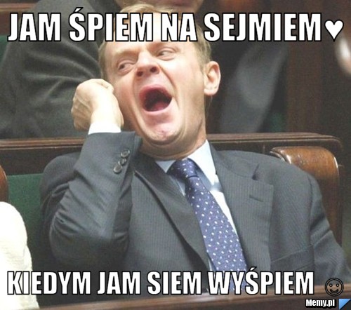 Jam Śpiem na sejmiem&hearts; kiedym jam siem wyśpiem ☺