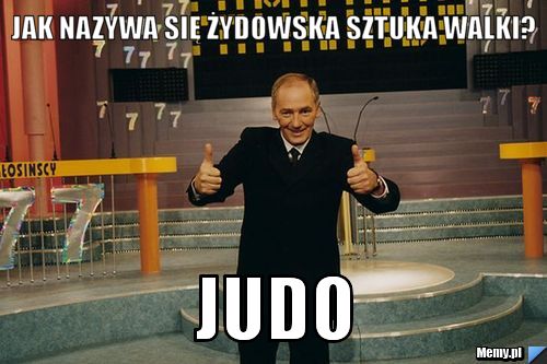 Jak nazywa się żydowska sztuka walki? Judo - Memy.pl