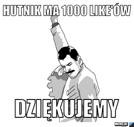 Hutnik ma 1000 like'ów dziękujemy