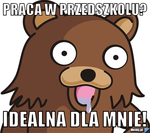 Praca w przedszkolu? idealna dla mnie!