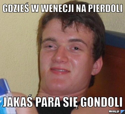 GDZIEŚ W WENECJI NA PIERDOLI  JAKAŚ PARA SIĘ GONDOLI 