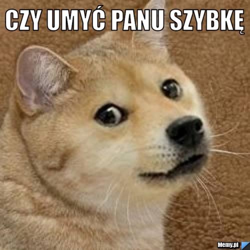 CZY UMYĆ PANU SZYBKĘ 