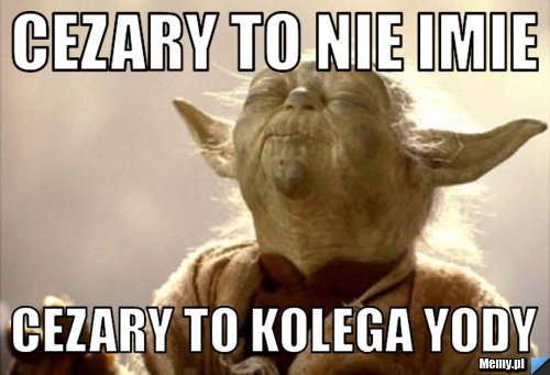 Cezary To Nie imie  Cezary To kolega yody