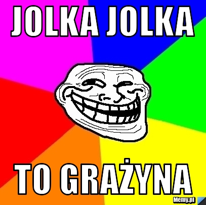 Jolka jolka to grażyna