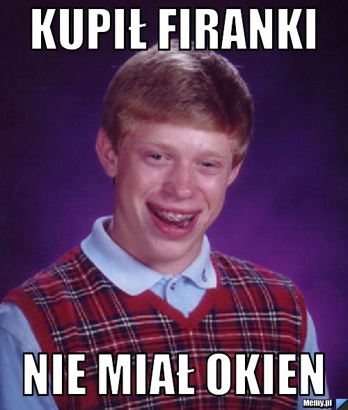 KUPIŁ FIRANKI NIE MIAŁ OKIEN