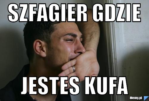 Szfagier gdzie jestes kufa 