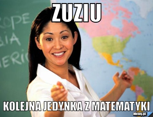 Zuziu Kolejna jedynka z matematyki