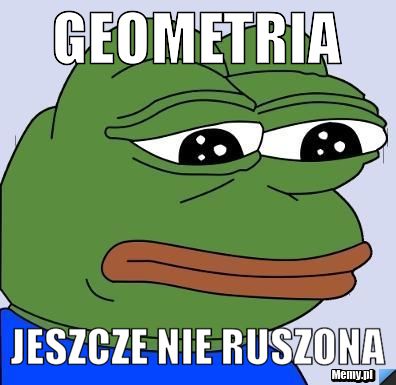 Geometria jeszcze nie ruszona